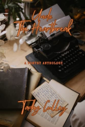 Undo the Heartbreak A Poetry Anthology