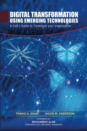 Digital Transformation Using Emerging Technologies A CxO's Guide to Transform Your Organization