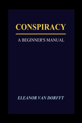 Conspiracy A Beginner's Manual