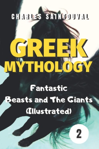 Greek Mythology Fantastic Beasts and The Giants (Illustrated)