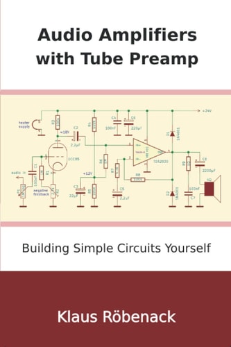 Audio Amplifiers with Tube Preamp Building Simple Circuits Yourself
