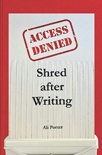 Shred After Writing Write It, Release it and Let it Go! The Ultimate Book about You - be Honest with Yourself, Laugh, Learn and Move On.