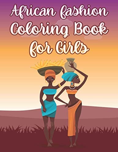 African Fashion Coloring Book For Girls Beautiful African Women Activity Book With Cute Illustrations of African Fashion Style