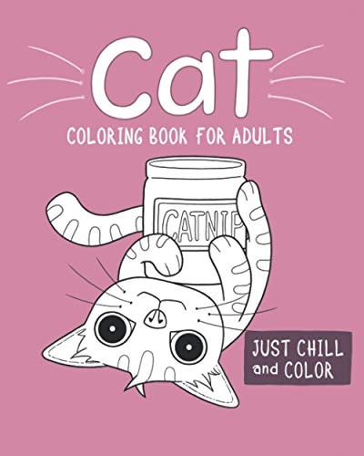 Cat Coloring Book For Adults Fun Coloring Book for All Ages. Stress Relief Through Coloring Leading to Relaxation and Focus. Great Gift for Friend's Moms, Daughters and Sisters Alike Bringing a Little Joy Into Their Lives.