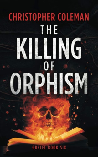 The Killing of Orphism (Gretel Book Six)