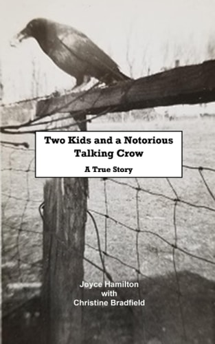 Two Kids and a Notorious Talking Crow A True Story