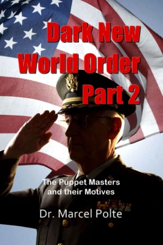 Dark New World Order. Part 2 The Puppet Masters and Their Motives