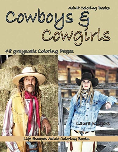 Adult Coloring Books Cowboys & Cowgirls Life Escapes Grayscale Adult Coloring Books 48 Grayscale Coloring Pages Cowboys, Cowgirls, Cowboy Hats, Plaid Shirts, Horses, Ranches, Children and More