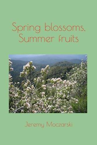 Spring Blossoms, Summer Fruits
