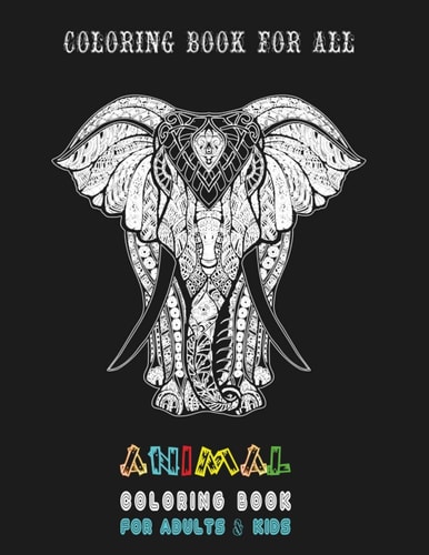 Animal Coloring Book for Adults and Kids Feed Your Mind With Some Arts. Animals Coloring Book For All