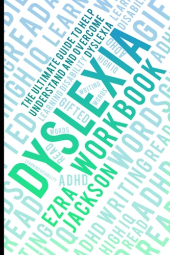 Dyslexia Workbook Understanding and Overcoming Dyslexia: Empowerment Plan for Adults and Children
