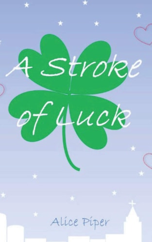 A Stroke of Luck An Uplifting and Very Personal Story Based on True Life Events