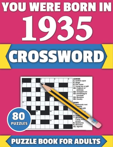 You Were Born In 1935 Crossword: Enjoy Your Holiday And Travel Time With Large Print 80 Crossword Puzzles And Solutions Who Were Born In 1935