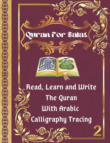 Quran for Salat Part 2. Read, Learn and Write the Quran with Arabic Calligraphy Tracing: 9 Basic Easy Quranic Surahs, Great Practice Workbook 8,5 × 11 for Young Little Muslim Kids, Adults and Reverts to Help with Memorization