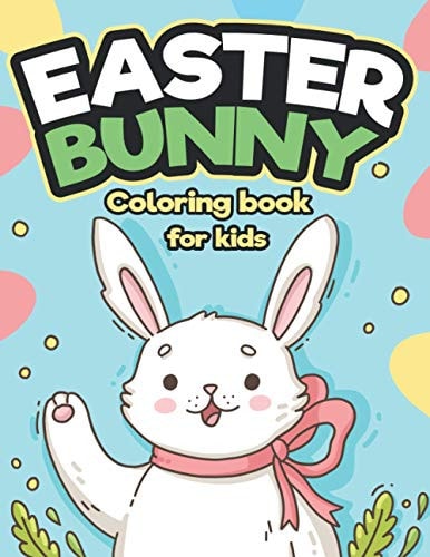 Easter Bunny Coloring Book for Kids Big Easter Coloring Book with 40 Unique Designs to Color
