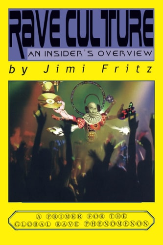 RAVE CULTURE An Insider's Overview
