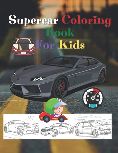 Super Car Coloring Book For Kids Gifts for Boys, Almost 50 Cars, Hobby Sports Cars, Something for a Boys.