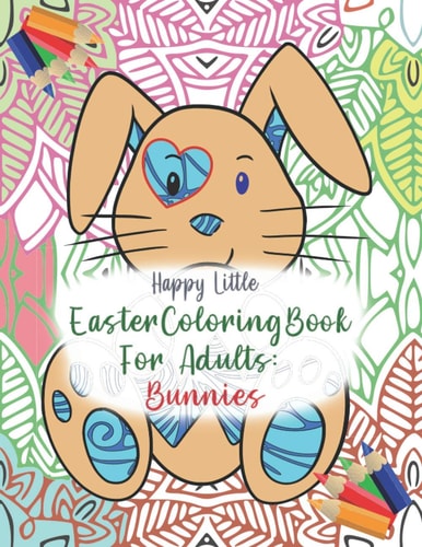Easter Coloring Book for Adults Bunnies: 40 Single-sided Pages to Color for Grown-ups Needing a Relaxing Bit of "me" Time this Holiday Season.