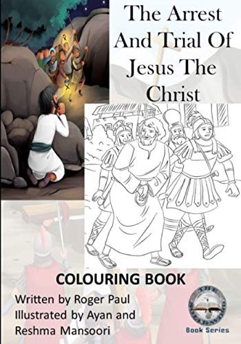 The Arrest And Trial Of Jesus The Christ Colouring Book