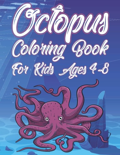 Octopus Coloring Book For Kids Ages 4-8 Fun Ocean Animals Activity Book For Boys And Girls With Illustrations of Octopuses
