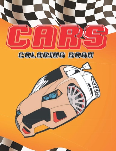 Cars Coloring Book Fun Easy and Relaxing For Preschoolers and Kids Ages 4-8