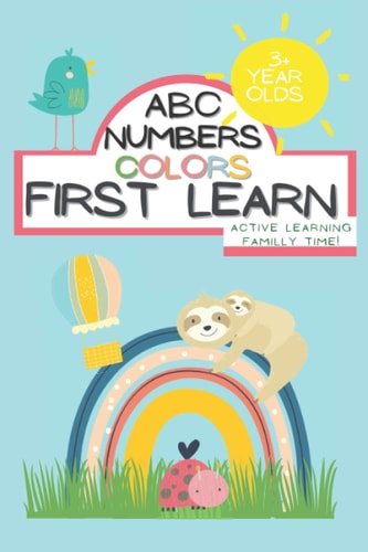 ABC Numbers Colors First Learn Learning Familly Time Books for 3 Year Toddler Learning Activities Ages 2-4 Activity Book 100 Pages Kindergarten Workbook Pre-k Workbooks Age 3-4 Teaching Kids to Thrive Essential Skills for Success