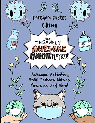 The Insanely Awesome Pandemic Playbook Boredom Buster Activity Book