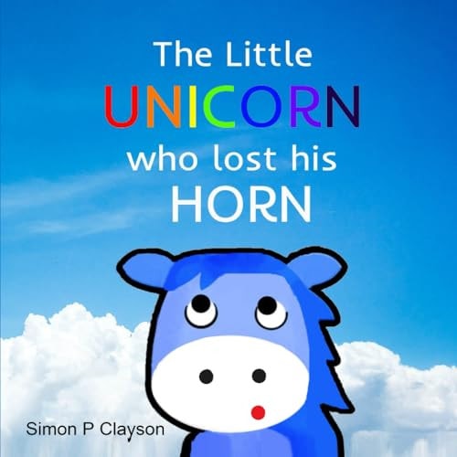 The Little Unicorn Who Lost His Horn