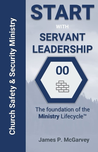 Servant Leadership The Foundation of the Church Safety and Security Lifecyle
