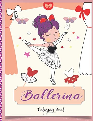 Ballerina Coloring Book Beautiful Ballerinas to Color, Ballet Activity Book, A Coloring Book for Girls and Kids (Edition 2021)
