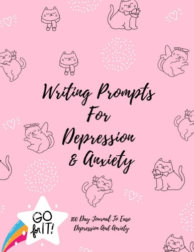 Writing Prompts For Depression And Anxiety 100 Day Journal To Ease Depression And Anxiety Prompts to Ease the Mind