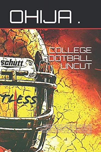 College Football Uncut A Screen Play Written about the College Football Experience. If You Played the Game You Can Relate, If You Are Going to College Maybe This Helps You Along the Way.