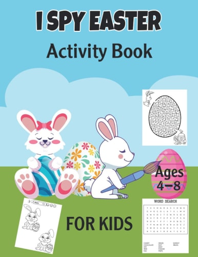 I Spy Easter Activity Book For Kids Ages 4-8 A Fun Activity Easter Things with Dot-to-Dot, Coloring, Mazes, Word Search, Spot the Difference and More! Guessing Game for Kids, Toddler and Preschool