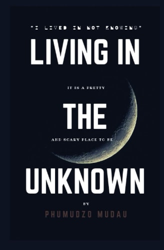Living in the Unkwon Not Knowing