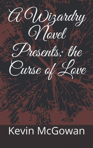 A Wizardry Novel Presents The Curse of Love