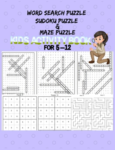 Word Search Sudoku And Maze Puzzle Kids Activity Book For 5-12 Years Old. This Cute and Amazing Gift for Preschooler, Toddlers, Kids, Kindergarten Student, and Adults