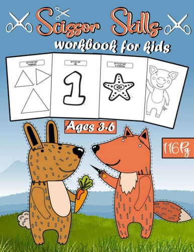 Scissor Skills Workbook for Kids Ages 3-6 Scissor Skills Workbook Coloring And Cutting For Kindergarten and Prescool Kids ... Out Cute Animals, Numbers And Shapes. (116 Pages, 8.5x11 )