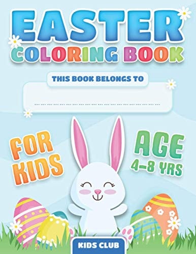 Easter Coloring Book for Kids Ages 4-8 Easter Coloring Book. 50 Beautiful and Unique Designs to Color.for Boys and Girls.Have Hours of Fun.