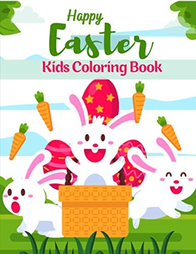 Happy Easter Kids Coloring Book A Fun & Easy Toddler and Preschool Children Coloring Book for Kids Ager 2-8. Fun Easter Bunny Coloring Books For Kids