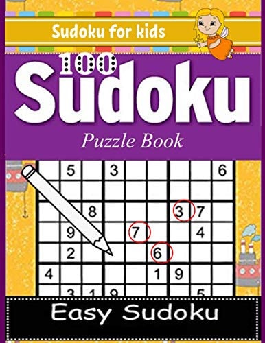 Sudoku for Kids Sudoku 100 Easy Puzzle Book: Total 100 Sudoku Puzzles to Solves (Sudoku Puzzle Books Easy)