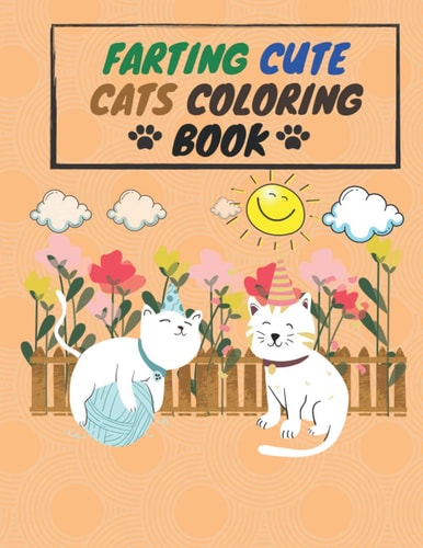 Farting Cute Cats Coloring Book Cute Cats Farting Coloring Book For Activity and Creativity for Your Children Ages 3-8