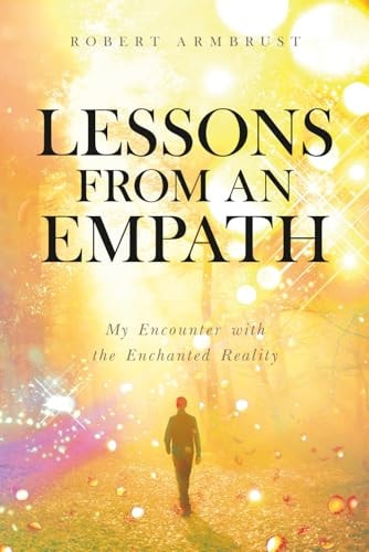 Lessons From An Empath My Encounter with the Enchanted Reality