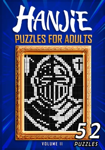 Hanjie Puzzles For Adults Volume II Nonogram Picross Griddlers Puzzle Book 52 Japanese Crossword Puzzles