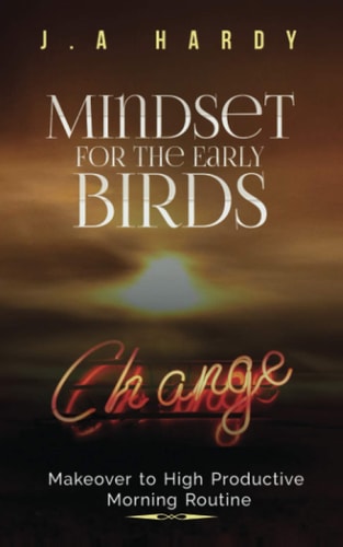 Mindset for The Early Birds Makeover to High Productive Morning Routine