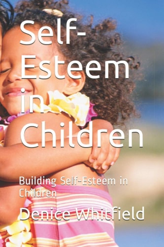 Self-Esteem in Children Building Self-Esteem in Children