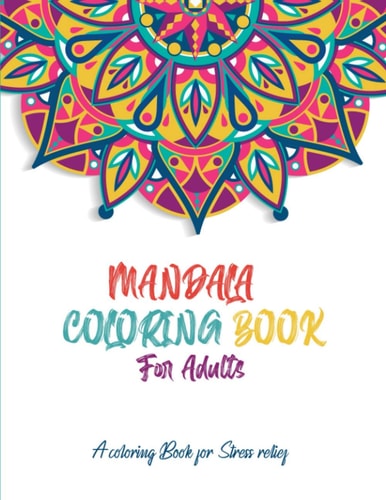 Mandala Coloring Book A Coloring Book for Stress Relief: Beautiful Mandalas for Stress Relief and Relaxation