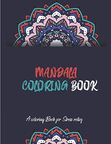 Mandala Coloring Book A Coloring Book for Stress Relief Beautiful Mandalas for Stress Relief and Relaxation