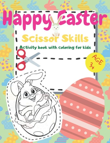Happy Easter Scissor Skills Activity Book for Kids Ages 3+ and Todlers to Coloring and Cutting.