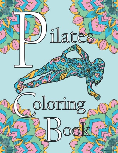 Pilates Coloring Book A Coloring Book for Self Care