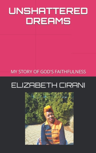 Unshattered Dreams My Story of God's Faithfulness